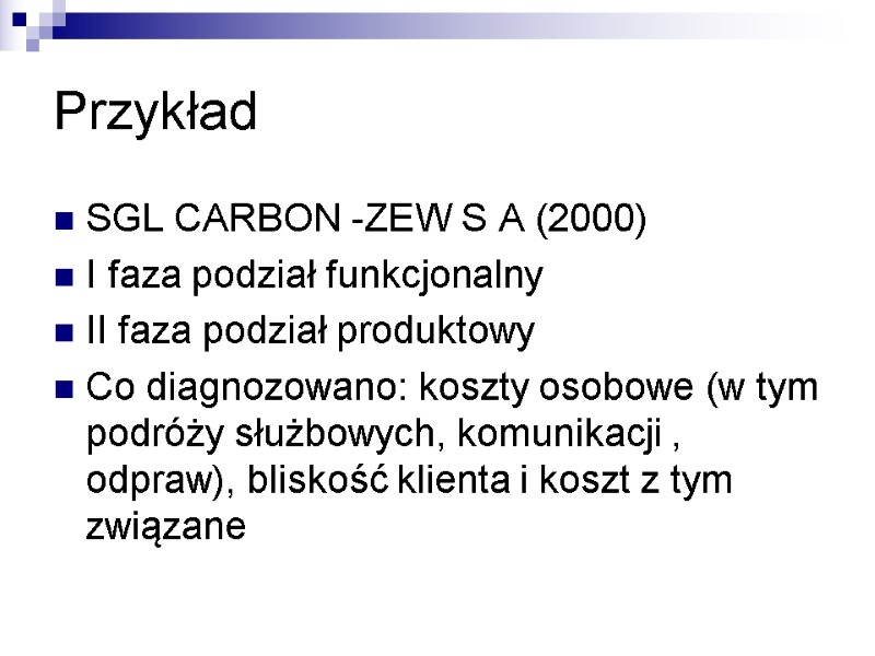 Przykład SGL CARBON -ZEW S A (2000) I faza podział funkcjonalny  II faza